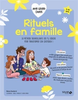 Rituels en famille : la méthode bienveillante 100 % ludique pour transformer son quotidien ! : 3-10 ans - Elena Goutard