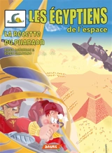 Les Egyptiens de l'espace. Vol. 2. La recette du pharaon - Diego Agrimbau