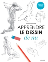 Apprendre le dessin de nu : proportions, anatomie, mouvements - Barrington Barber