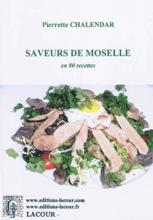 Saveurs de Moselle en 80 recettes - Pierrette Chalendar
