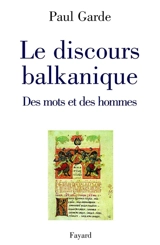 Le discours balkanique - Paul Garde