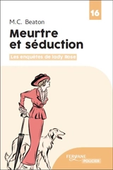 Les enquêtes de lady Rose. Meurtre et séduction - M.C. Beaton