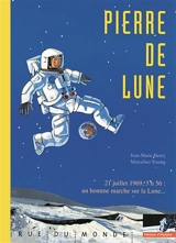 Pierre de lune : 21 juillet 1969, 3 h 56, un homme marche sur la Lune... - Jean-Marie Henry