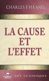 La cause et l'effet - Charles Francis Haanel