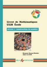 Livret de mathématiques Ulis école. Niveau 1, construction du nombre - Morgane Sanzey-Nicolas
