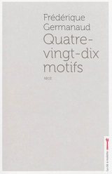 Quatre-vingt-dix motifs - Frédérique Germanaud