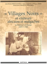 Villages noirs et autres visiteurs africains et malgaches en France et en Europe (1870-1940) - Jean-Michel Bergougniou