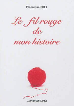 Le fil rouge de mon histoire - Véronique Huet