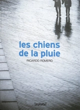 Les chiens de la pluie - Ricardo Romero