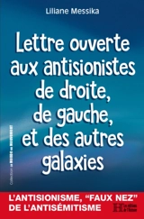 Lettre ouverte aux antisionistes de droite, de gauche et des autres galaxies : essai - Liliane Messika