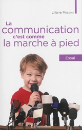 La communication, c'est comme la marche à pied : essai - Liliane Messika