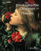 The Pre-Raphaelite Language of Flowers (New ed) - Debra N. Mancoff