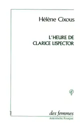 L'Heure de Clarice Lispector. Vivre l'orange - Hélène Cixous
