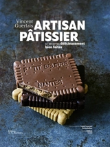 Artisan pâtissier : 60 recettes délicieusement bien faites - Vincent Guerlais