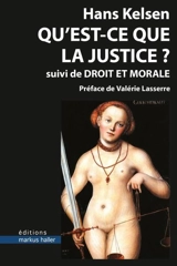 Qu'est-ce que la justice ?. Droit et morale - Hans Kelsen