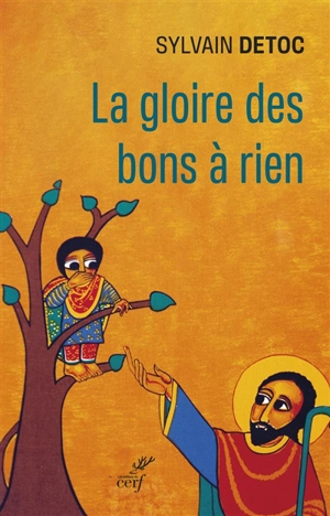 La gloire des bons à rien : petit guide à l'usage des cathos découragés - Sylvain Detoc