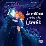 Je veillerai sur tes nuits, Léonie... - Céline Person