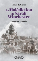La malédiction de Sarah Winchester : la contre-enquête - Céline Du Chéné