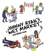 Johnny Ryan's wet market - Johnny Ryan