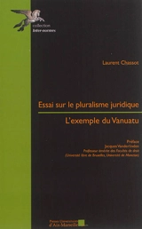 Essai sur le pluralisme juridique : l'exemple du Vanuatu - Laurent Chassot