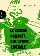Le revenu garanti : une utopie libérale - Aude Vidal