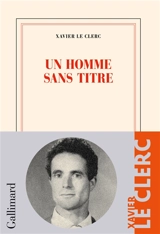 Un homme sans titre - Xavier Le Clerc