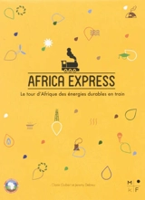 Africa Express : le tour du monde des énergies durables en train - Claire Guibert
