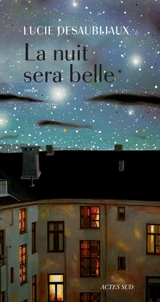 La nuit sera belle - Lucie Desaubliaux