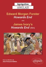 E.M. Forster's Howards End (1910) and James Ivory's Howards End (1992) : agrégation anglais