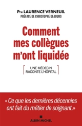 Comment mes collègues m'ont liquidée : une médecin raconte l'hôpital - Laurence Verneuil