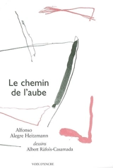 Le chemin de l'aube - Alfonso Alegre Heitzmann