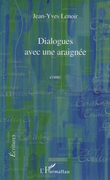 Dialogues avec une araignée : conte - Jean-Yves Lenoir