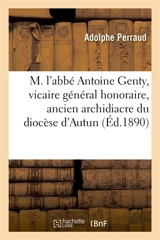 M. l'abbé Antoine Genty, vicaire général honoraire, ancien archidiacre du diocèse d'Autun - Adolphe Perraud