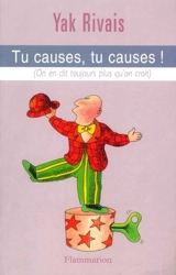 Tu causes, tu causes ! : on en dit toujours plus qu'on croit - Yak Rivais