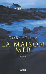 La maison mer - Esther Freud