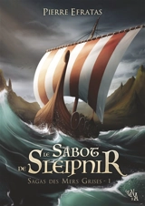 Sagas des Mers Grises, Tome 1 : Le Sabot de Sleipnir - Pierre Efratas