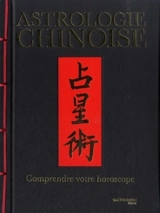 Astrologie chinoise : comprendre votre horoscope
