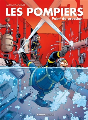 Les pompiers. Vol. 21. Point de pression - Christophe Cazenove