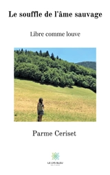 Le souffle de l'âme sauvage : Libre comme louve - Parme Ceriset