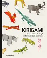 Kirigami : d'un petit traité du pli au bestiaire d'un architecte - Olivier Leblois