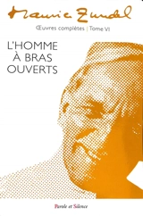 Oeuvres complètes. Vol. 6. L'homme à bras ouverts - Maurice Zundel