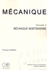 Mécanique. Vol. 1. Mécanique newtonienne - Philippe Spindel