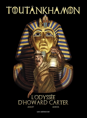 Toutankhamon, l'odyssée d'Howard Carter - Paul Marcel