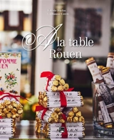 A la table de Rouen : balade gourmande - Valérie Duclos