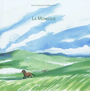 La Mongolie - Laetitia Antonowicz