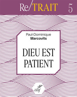 Dieu est patient - Paul-Dominique Marcovits