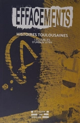 Effacements : histoires toulousaines - Les Oubliés d'Urbain Vitry