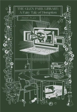 The Glen Park Library : A Fairy Tale of Disruption - Pamela M. Lee