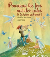 Pourquoi les fées ont des ailes & les lutins un bonnet ? : guide féérique - Véronique Barrau