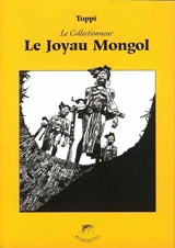 Le collectionneur. Vol. 1. Le joyau mongol - Sergio Toppi